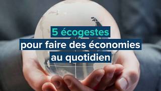 5 écogestes pour faire de économies au quotidien - l'Energie Tout Compris