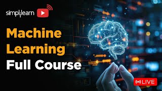 🔥 Machine Learning Full Course 2024 | Learn it 🔴LIVE | Machine Learning Tutorial | Simplilearn