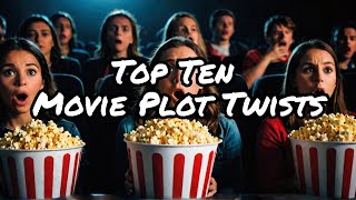 Top Ten Movie Plot Twists That Blew Our Minds