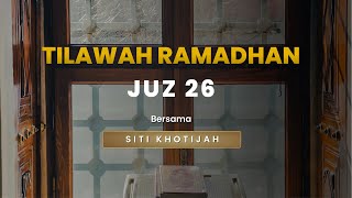 🛑 [LIVE] TILAWAH RAMADHAN JUZ 26 - SITI KHOTIJAH