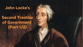 John Locke's "Second Treatise of Government" (Part 1/2)