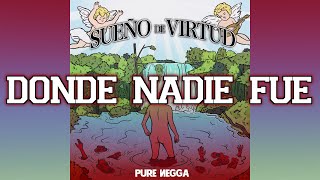 Pure Negga  X RickRocket X King Reyes X Oto Beats - Donde Nadie Fue (Lyric video)