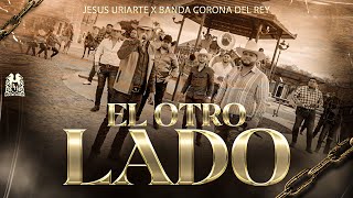 Jesus Uriarte x Banda Corona Del Rey - El Otro Lado [En Vivo]