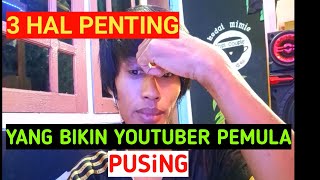 Tiga Hal Awal dan Penting - yang wajib di lakukan youtuber pemula