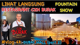 Restaurant CZN Burak di Dubai || Fountain Show di Dubai Mall #cznburak #vlogerindonesia