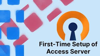 First Time Setup of Access Server