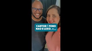 Cantor!Fono não é luxo