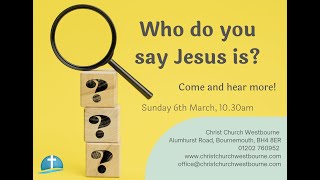 10.30am - Sunday 6th March 2022 - Mark 8:11-30