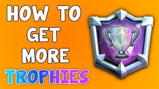 HOW TO GET MORE TROPHIES! | Clash Royale Tips!