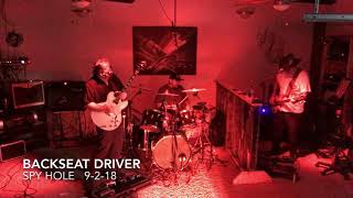 Backseat Driver - Spy Hole 9-2-18