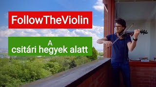 FollowTheViolin - A csitári hegyek alatt