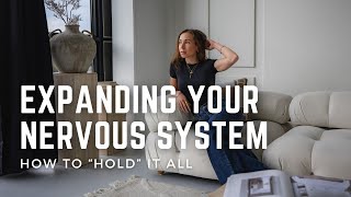 Expanding Your Nervous System and How To "Hold" It All