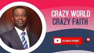 CRAZY WORLD CRAZY FAITH BY DR DK OLUKOYA