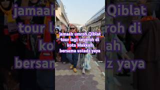 Jamaah umroh Qiblat tour seyeroh di kota Makkah bersama ustadz yaya #shorts #travel #fypシ゚viral