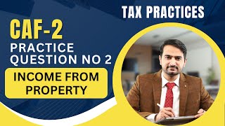 CAF 2 | Practice Question No 2 | Mr. B | Income From Property