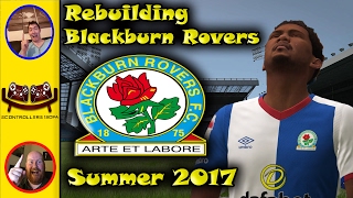 Summer 2017 | Rebuilding Blackburn Rovers | FIFA 17 | S2EP2