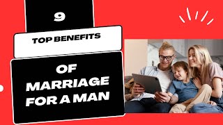 9 Benefits of Marriage for a man| Is Marriage Worth It? | Top Reasons to Get Married