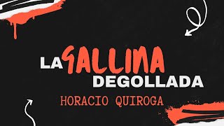 LA GALLINA DEGOLLADA (Horacio Quiroga) - CUENTO