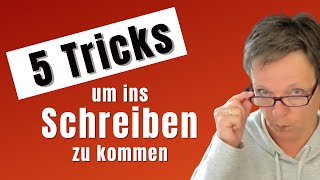 Ins Schreiben kommen - 5 Tipps aus der Praxis!