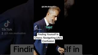 Finding Yourself in Chaos: Navigating Life's Confusion#jordanpeterson #inspiration #motivation #