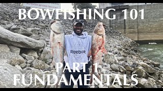 BOWFISHING 101: FUNDAMENTALS (EPISODE 1)