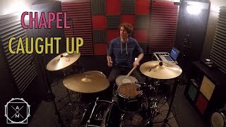 Chapel - Caught Up Drum Cover