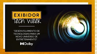 EXIBIDOR Tech Week - Painel Dolby