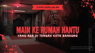 EXPLORE RUMAH HANTU DITENGAH KOTA, MELATIH KEBERANIAN SI BUNGSU