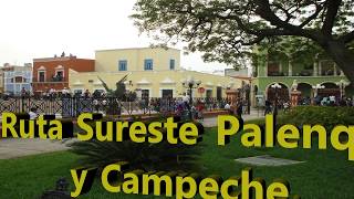 Zona Sureste,  Palenque y Campeche