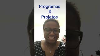 Programas e Projetos. Qual a diferença?