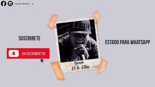 GONA - EL Y ELLA | ESTADO PARA WHATSAPP