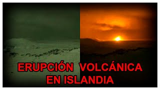 EL MOMENTO DE LA ERUPCIÓN DE VOLCÁN EN ISLANDIA (VIDEOS)