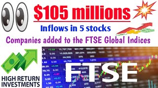 $105 Millions inflows in 5 stocks | FTSE Global Indices #ftse #inflows #$105mn #rrk