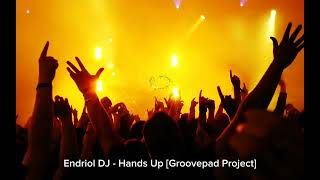 Endriol DJ - Hands Up [Groovepad Project] @endriolart