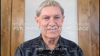 PSYCH-K 35th Birthday Message from Originator Rob Williams