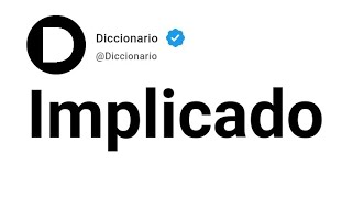 Implicado Significado En Español