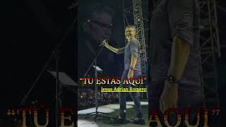 #TÚ ESTÁS AQUI - JESUS ADRIAN ROMERO #music #cristiana #shorts #shortvideo