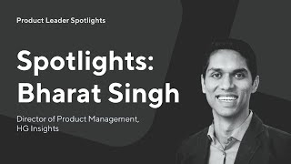 Product Leader Spotlights: Bharat Singh | "The biggest misconception in product management"