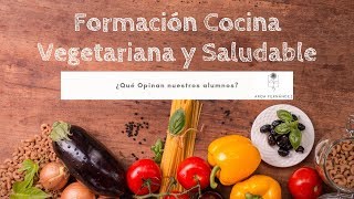 Formación Cocina Vegetariana y saludable: ¿Qué opinan nuestros alumnos?