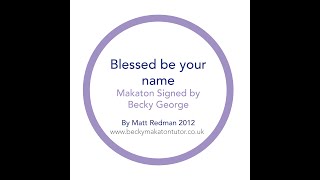 Blessed be your name - Makaton signed by Becky George