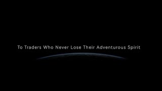 To Traders Who Never Lose Their Adventurous Spirit