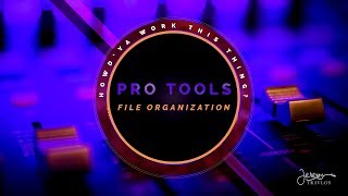 Pro Tools Tutorial: File Organization