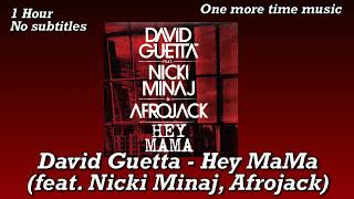 [1 hour, No subtitles] David Guetta - Hey MaMa(feat. Nicki Minaj, Afrojack)