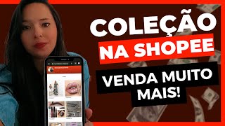 Como Criar Uma Coleção Na Shopee Para Vender Muito Mais (Loja de Afiliado na Shopee)