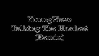 YoungWave - Talking The Hardest (Remix)