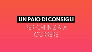 Un paio di consigli per chi inizia a correre