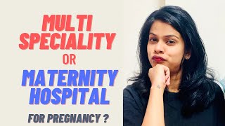 Choosing the Best Hospital for Pregnancy: Multi-Speciality vs Maternity hospital