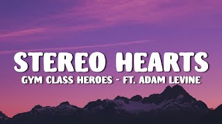 Gym Class Heroes: Stereo Hearts ft. Adam Levine (Lyrics)