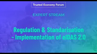 Trusted Economy Forum: Regulation & Standarisation - Implementation of eIDAS 2.0