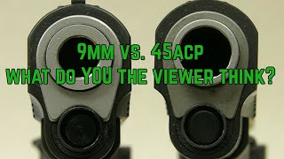 Battle of the Ages! 9mm vs. 45acp. Which do YOU prefer and why?